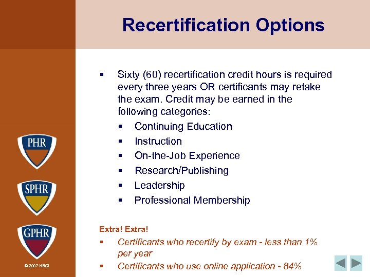 Recertification Options § Sixty (60) recertification credit hours is required every three years OR