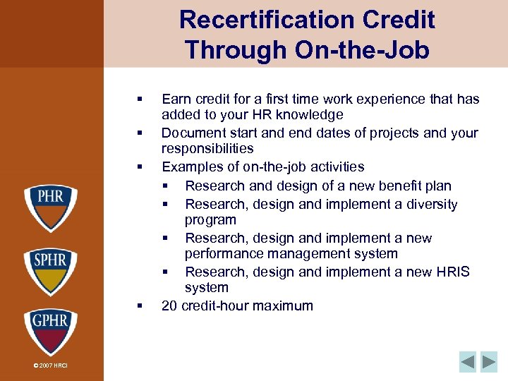 Recertification Credit Through On-the-Job § § © 2007 HRCI Earn credit for a first