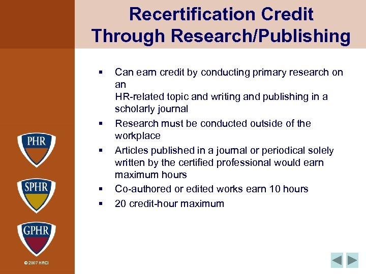 Recertification Credit Through Research/Publishing § § § © 2007 HRCI Can earn credit by