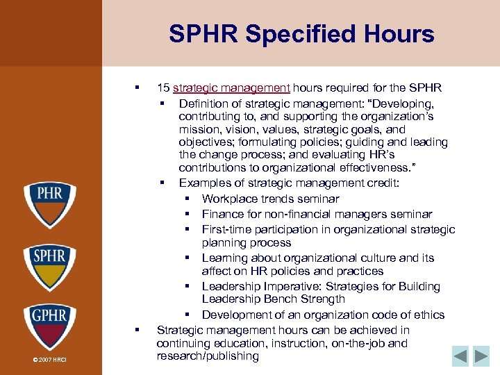 SPHR Specified Hours § § © 2007 HRCI 15 strategic management hours required for