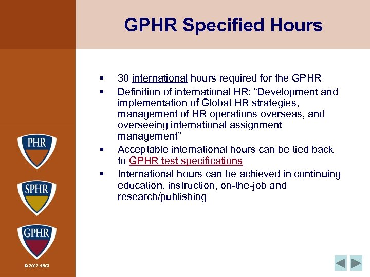 GPHR Specified Hours § § © 2007 HRCI 30 international hours required for the