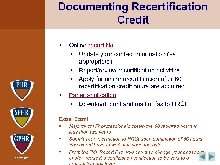 Documenting Recertification Credit § § © 2007 HRCI Online recert file § Update your