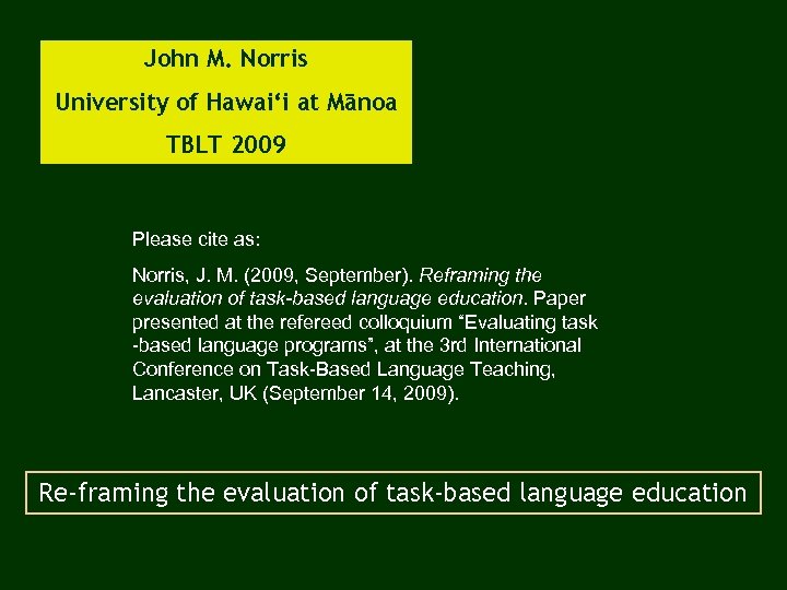 John M. Norris University of Hawai‘i at Mānoa TBLT 2009 Please cite as: Norris,