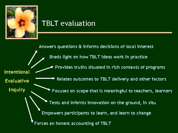 TBLT evaluation Answers questions & informs decisions of local interest Sheds light on how