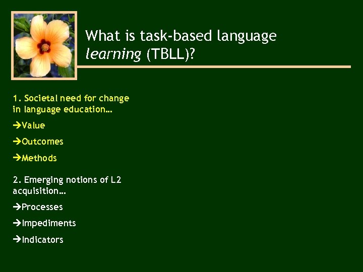 What is task-based language learning (TBLL)? 1. Societal need for change in language education…
