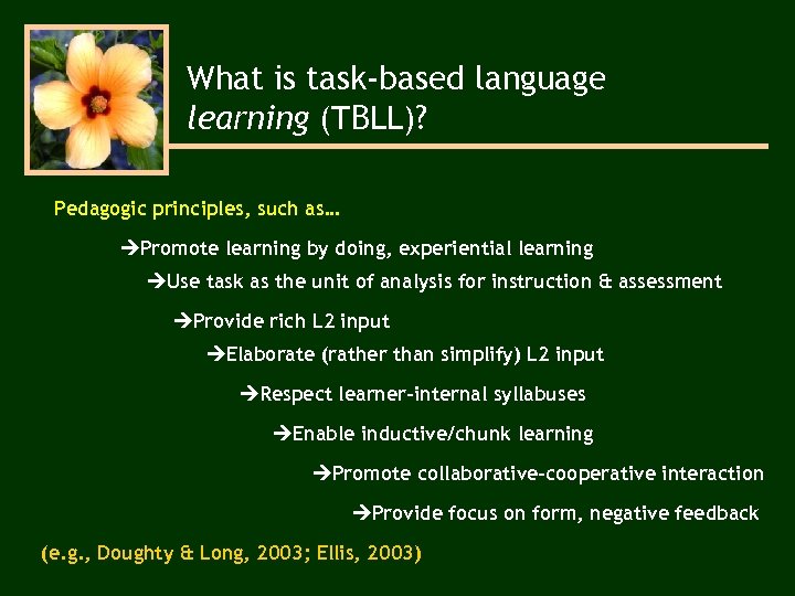 What is task-based language learning (TBLL)? Pedagogic principles, such as… Promote learning by doing,