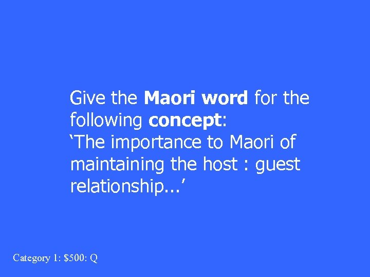 Give the Maori word for the following concept: ‘The importance to Maori of maintaining