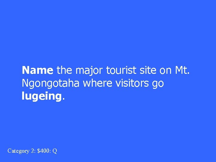 Name the major tourist site on Mt. Ngongotaha where visitors go lugeing. Category 2: