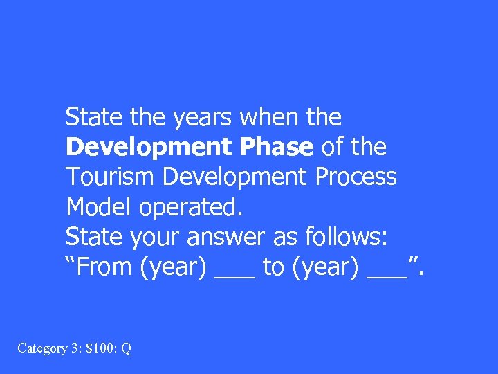 State the years when the Development Phase of the Tourism Development Process Model operated.