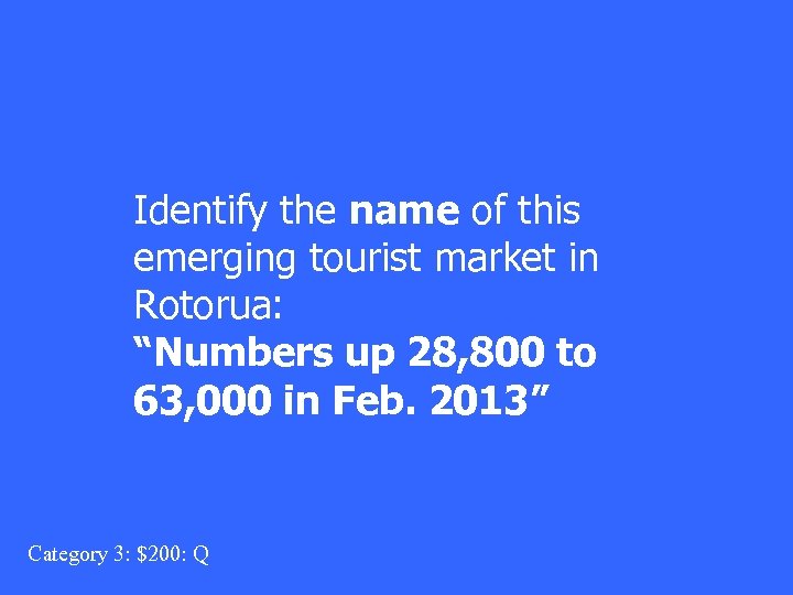 Identify the name of this emerging tourist market in Rotorua: “Numbers up 28, 800