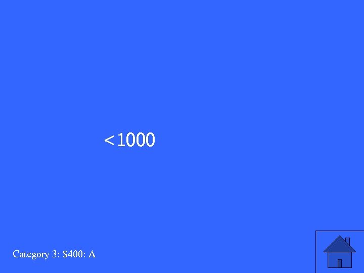 <1000 Category 3: $400: A 
