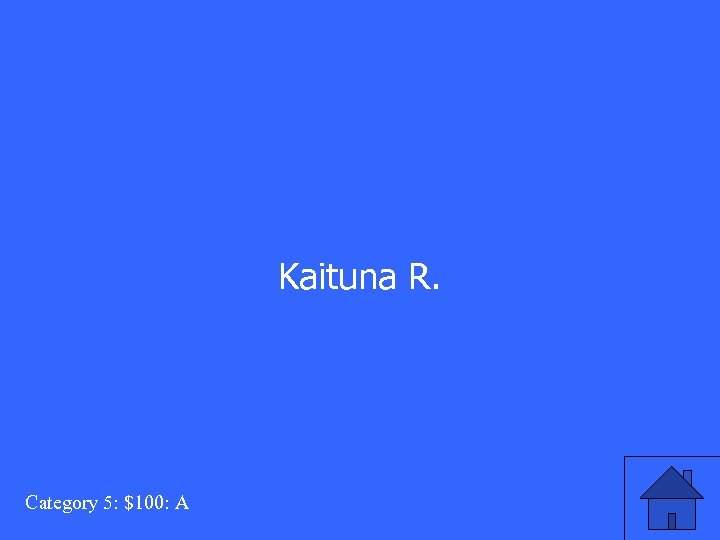 Kaituna R. Category 5: $100: A 