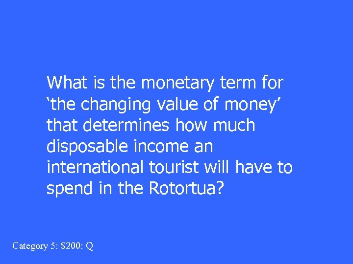 What is the monetary term for ‘the changing value of money’ that determines how