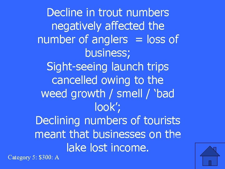 Decline in trout numbers negatively affected the number of anglers = loss of business;