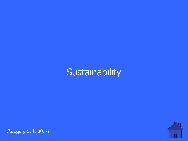 Sustainability Category 5: $500: A 
