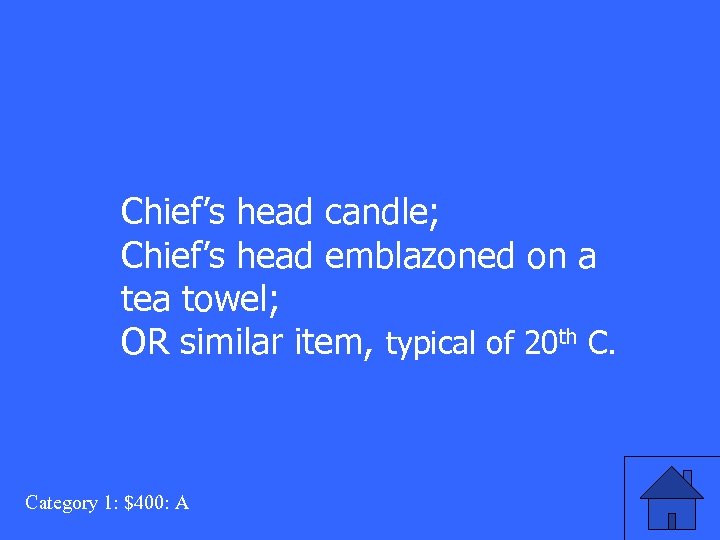 Chief’s head candle; Chief’s head emblazoned on a tea towel; OR similar item, typical
