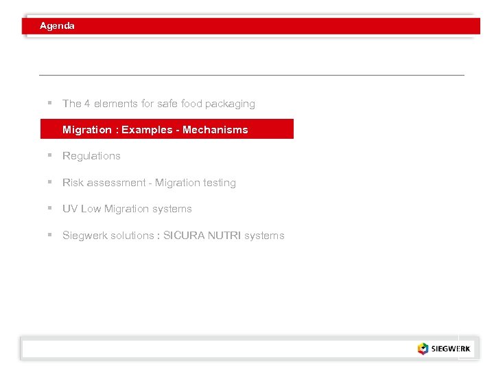 Agenda § The 4 elements for safe food packaging § Migration : Examples -