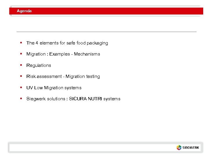 Agenda § The 4 elements for safe food packaging § Migration : Examples -