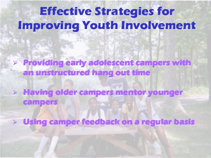 Effective Strategies for Improving Youth Involvement Ø Providing early adolescent campers with an unstructured
