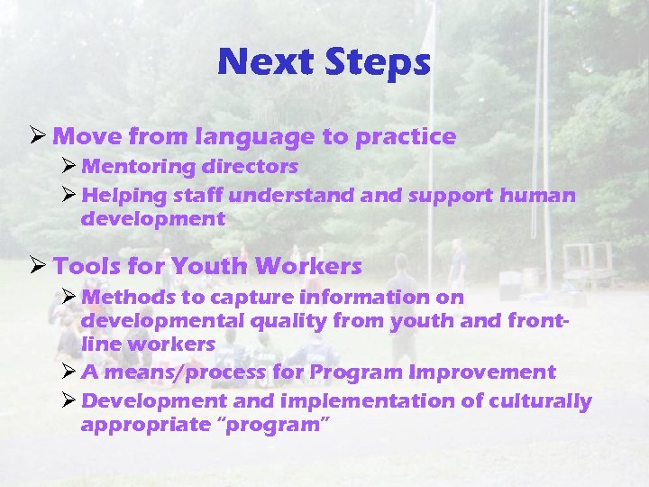 Next Steps Ø Move from language to practice Ø Mentoring directors Ø Helping staff
