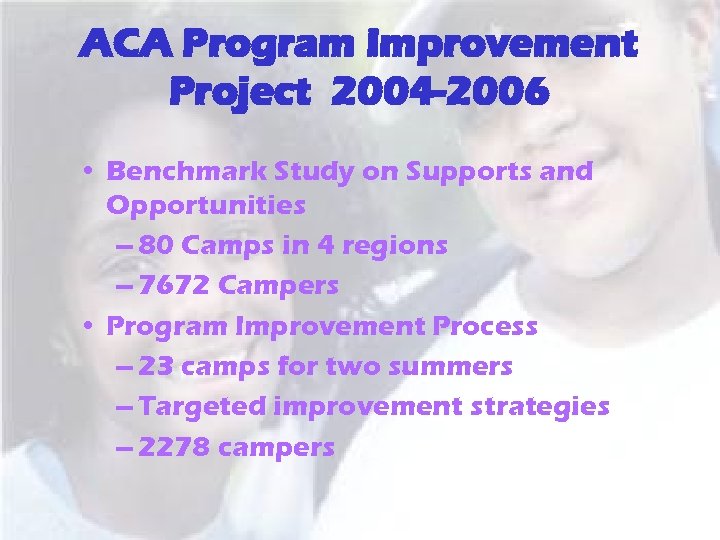 ACA Program Improvement Project 2004 -2006 • Benchmark Study on Supports and Opportunities –