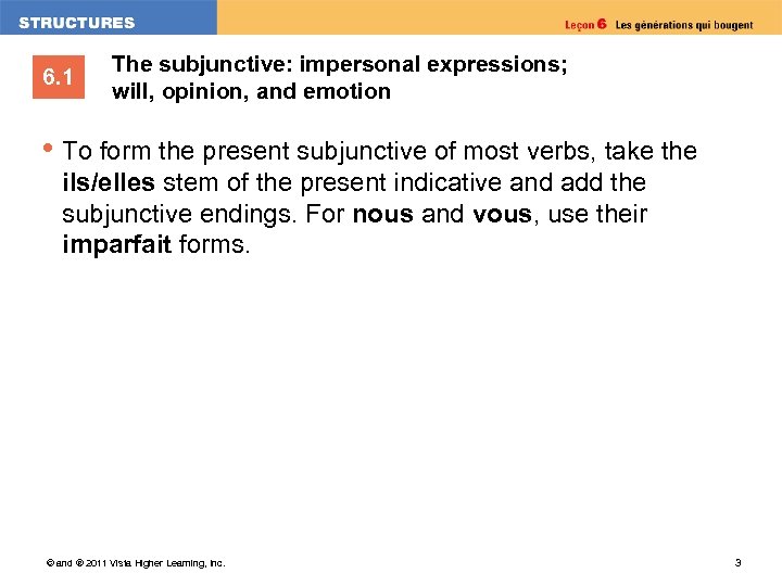 6. 1 The subjunctive: impersonal expressions; will, opinion, and emotion • To form the