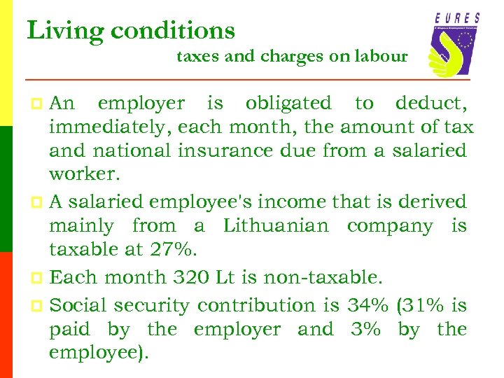 Living conditions taxes and charges on labour An employer is obligated to deduct, immediately,