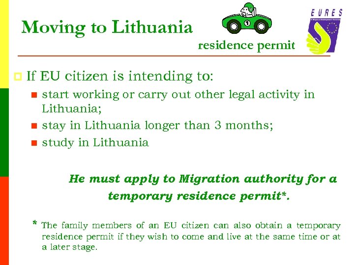 Moving to Lithuania p residence permit If EU citizen is intending to: n n