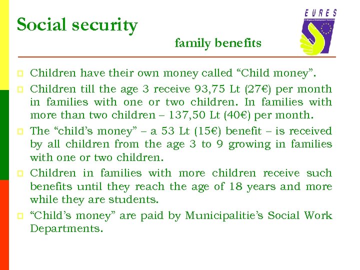 Social security p p p family benefits Children have their own money called “Child
