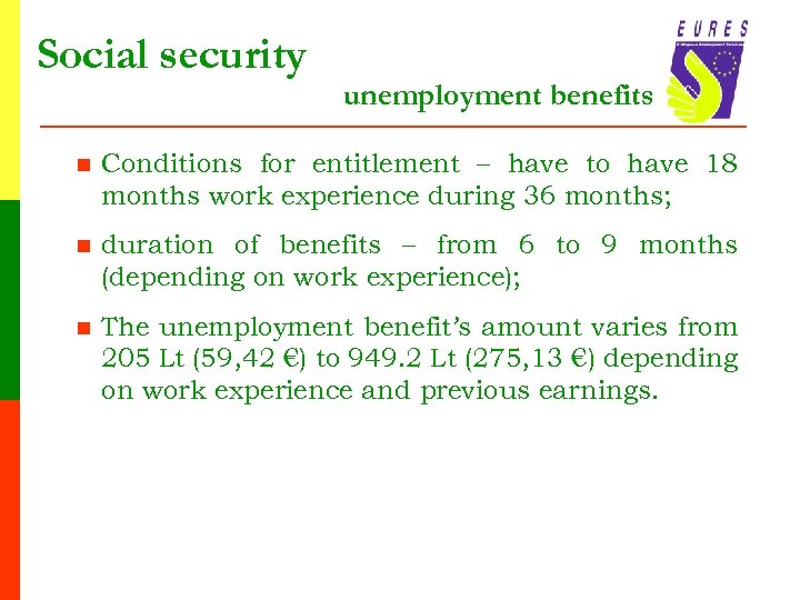 Social security unemployment benefits n Conditions for entitlement – have to have 18 months