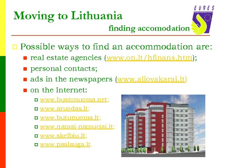 Moving to Lithuania finding accomodation p Possible ways to find an accommodation are: n