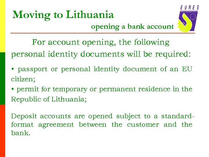 Moving to Lithuania opening a bank account For account opening, the following personal identity
