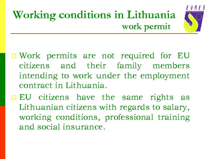 Working conditions in Lithuania work permit Work permits are not required for EU citizens