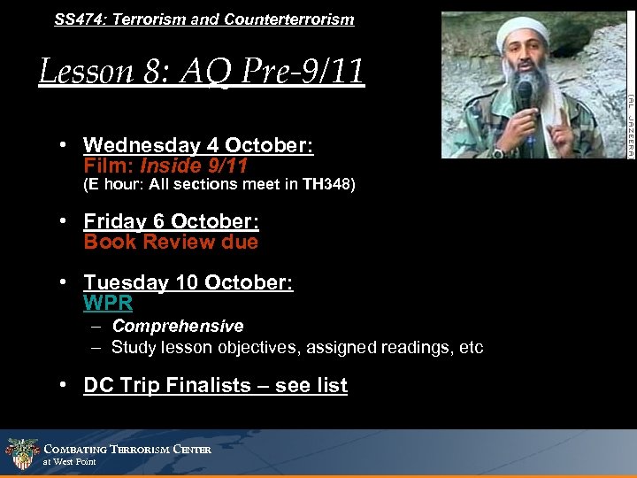 SS 474: Terrorism and Counterterrorism Lesson 8: AQ Pre-9/11 • Wednesday 4 October: Film: