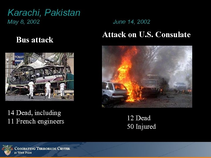 Karachi, Pakistan May 8, 2002 Bus attack 14 Dead, including 11 French engineers COMBATING