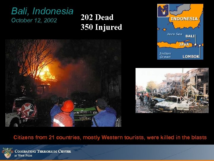 Bali, Indonesia October 12, 2002 202 Dead 350 Injured Citizens from 21 countries, mostly