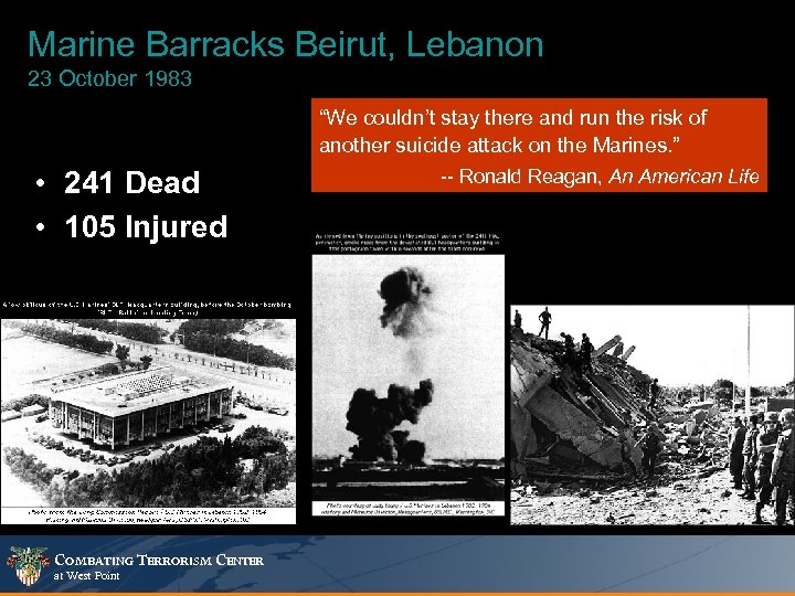 Marine Barracks Beirut, Lebanon 23 October 1983 “We couldn’t stay there and run the