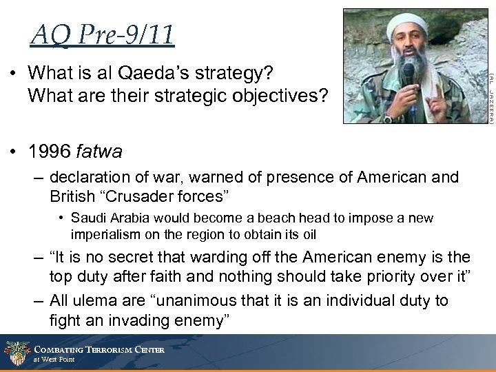 AQ Pre-9/11 • What is al Qaeda’s strategy? What are their strategic objectives? •