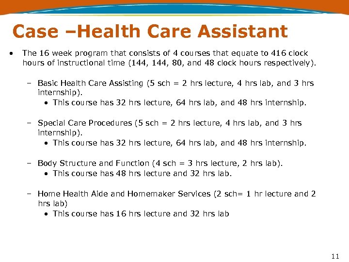 Case –Health Care Assistant • The 16 week program that consists of 4 courses