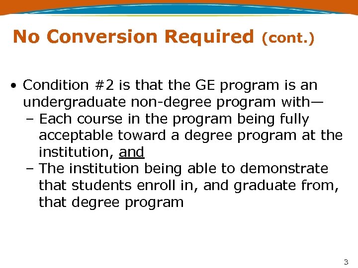 No Conversion Required (cont. ) • Condition #2 is that the GE program is