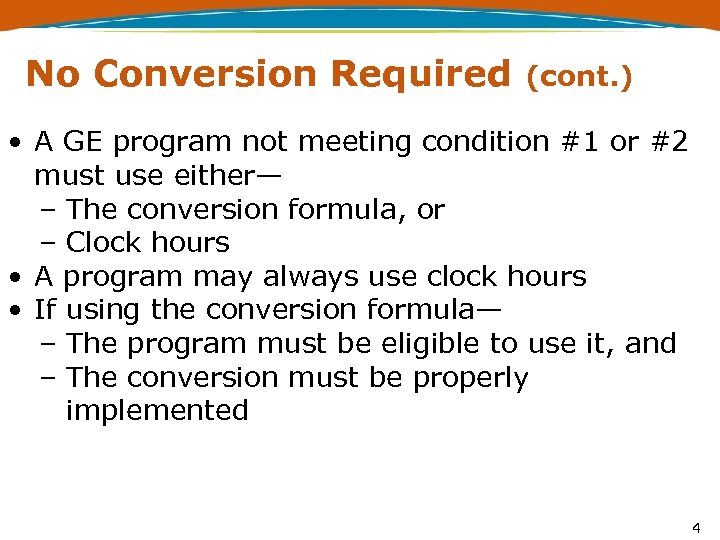 No Conversion Required (cont. ) • A GE program not meeting condition #1 or