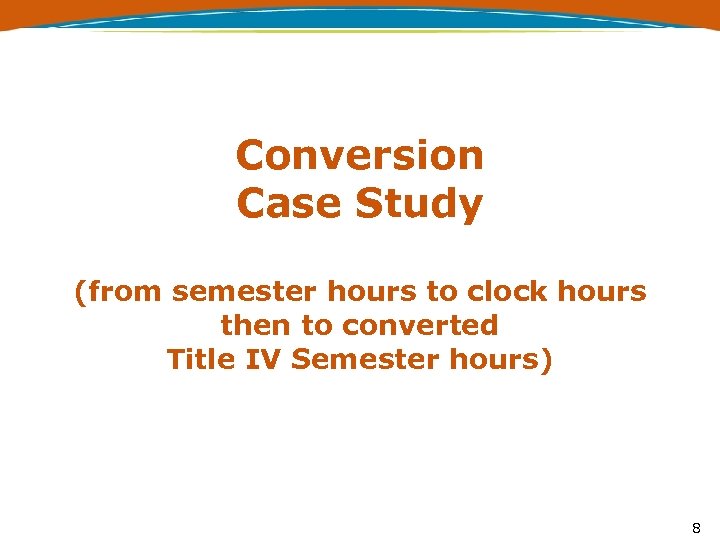 Conversion Case Study (from semester hours to clock hours then to converted Title IV