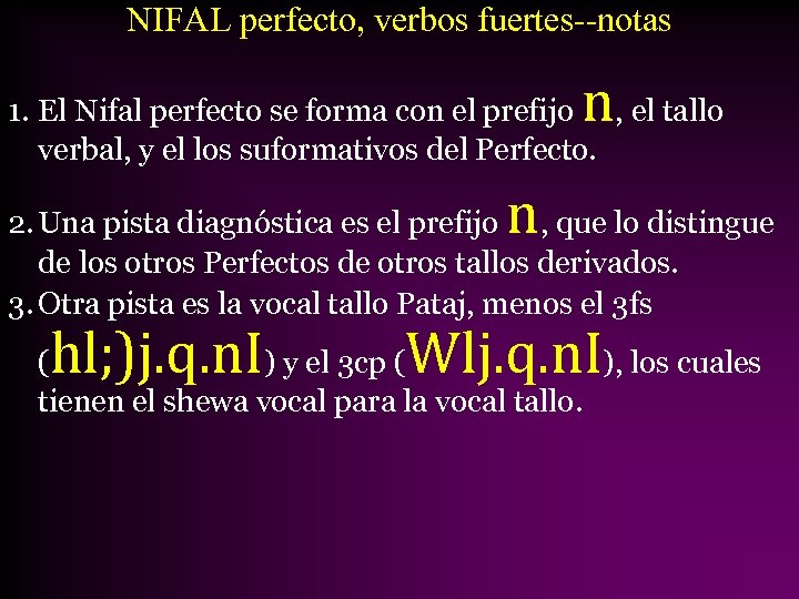 NIFAL perfecto, verbos fuertes--notas n 1. El Nifal perfecto se forma con el prefijo