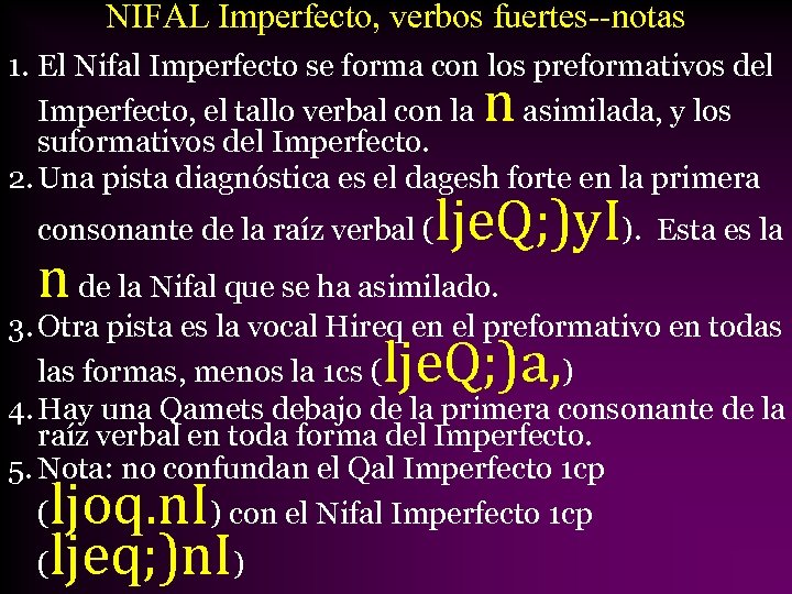 NIFAL Imperfecto, verbos fuertes--notas 1. El Nifal Imperfecto se forma con los preformativos del