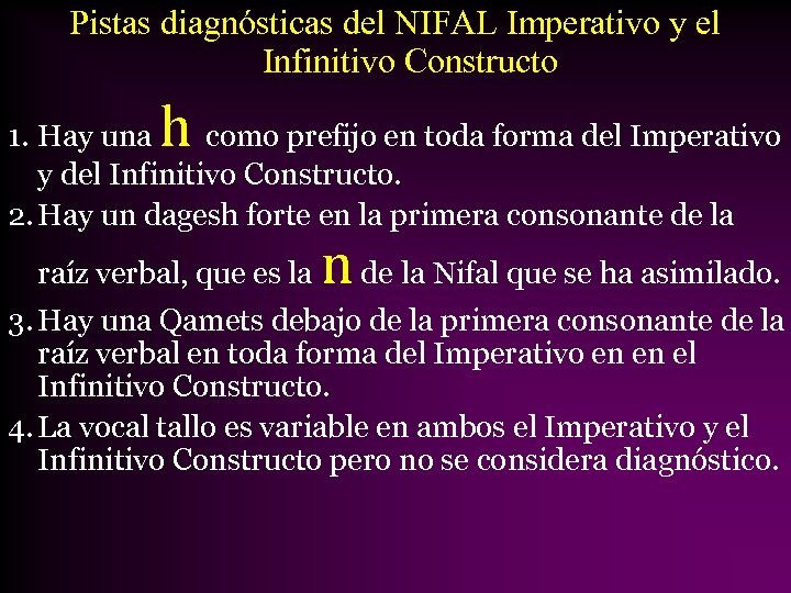 Pistas diagnósticas del NIFAL Imperativo y el Infinitivo Constructo h 1. Hay una como