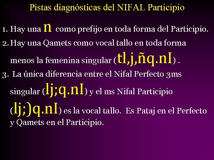 Pistas diagnósticas del NIFAL Participio 1. Hay una n como prefijo en toda forma