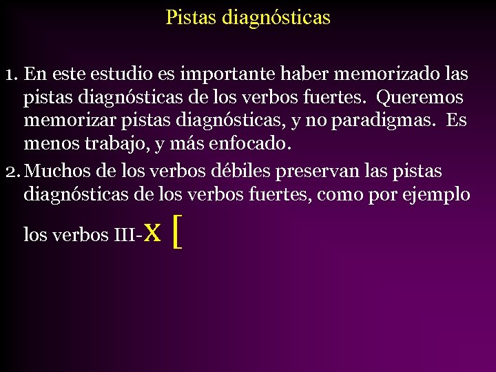 Pistas diagnósticas 1. En este estudio es importante haber memorizado las pistas diagnósticas de