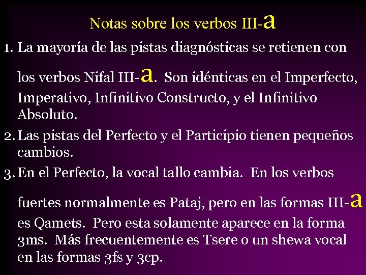 Notas sobre los verbos III- a 1. La mayoría de las pistas diagnósticas se