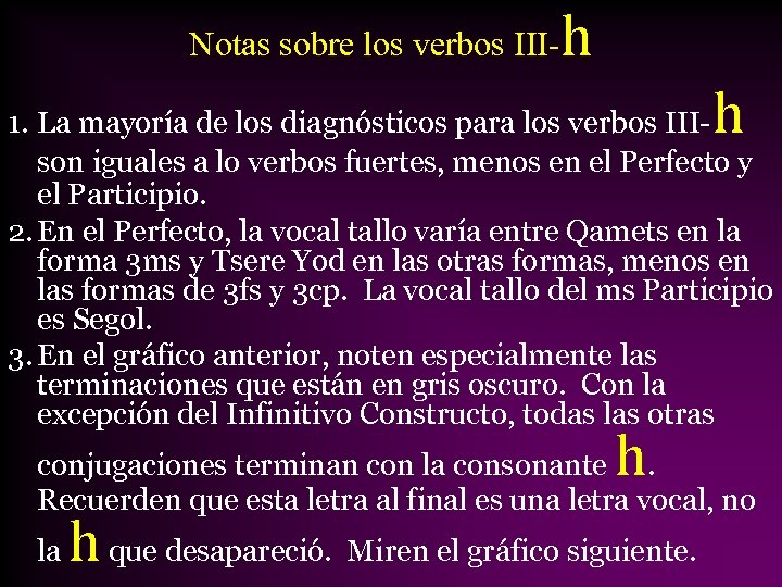 Notas sobre los verbos III- h h 1. La mayoría de los diagnósticos para