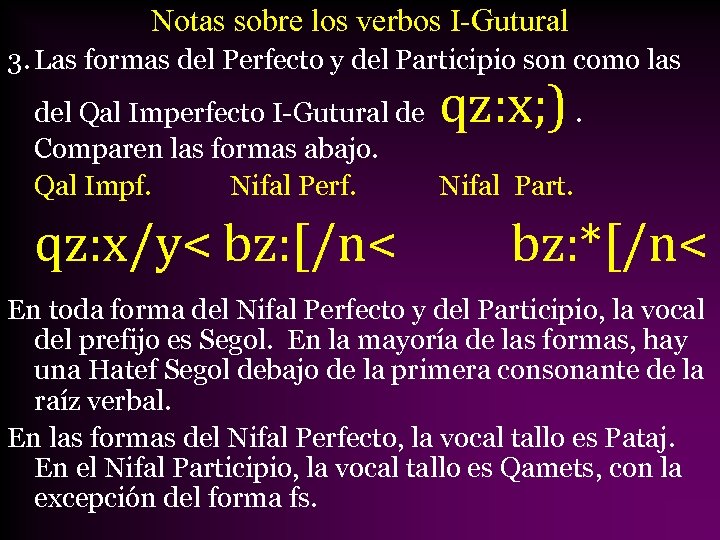 Notas sobre los verbos I-Gutural 3. Las formas del Perfecto y del Participio son